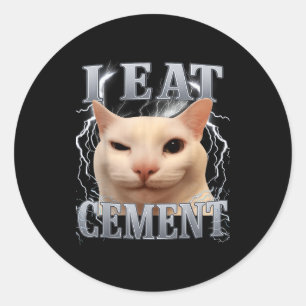 Sticker Rond Je mange du ciment Mème de chat idiot Drôle Hommes