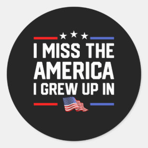 Sticker Rond Je Manque L'Amérique Que J'Ai Grandi Dans Le Drape