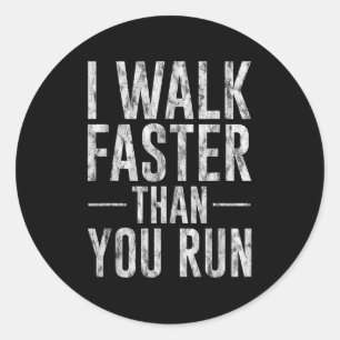 Sticker Rond Je Marche Plus Rapidement Que Vous Exécutez Motiva