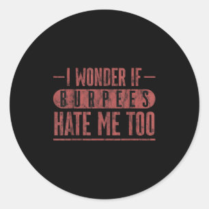 Sticker Rond Je Me Demande Si Burpees Me Détestent Trop Motivat