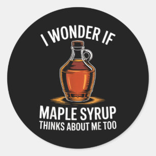 Sticker Rond Je me demande si le sirop d'érable pense aussi à m