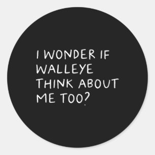 Sticker Rond Je Me Demande Si Walleye Pense À Moi Aussi À La Pê