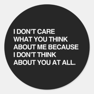 STICKER ROND JE ME MOQUE DE CE QUE VOUS PENSEZ DE MOI