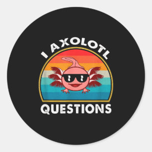 Sticker Rond Je me pose des questions sur l'Axolotl T-shirt drô