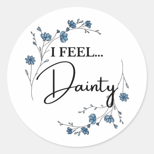 Sticker Rond Je me sens Dainty mignonne citation florale (Devant)