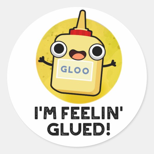 Sticker Rond Je me sens Glued Funny Glue Pun (Devant)