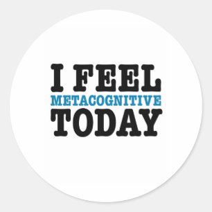 Sticker Rond Je Me Sens Métacognitive Aujourd'Hui