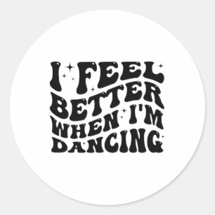 Sticker Rond Je me sens mieux quand je danse Ballet Danseuse Fi