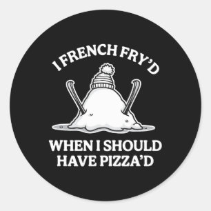 Sticker Rond Je me suis frit à la française quand j'aurais dû p