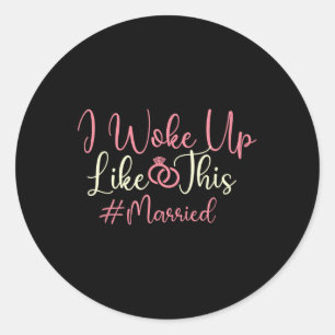 Sticker Rond Je Me Suis Réveillé Comme Ça - Marié Mariage Marié