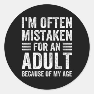 Sticker Rond Je Me Trompe Souvent Pour Un Adulte À Cause De Mon