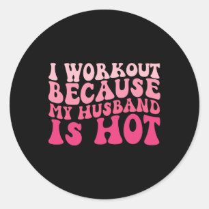 Sticker Rond Je M'Entraîne Parce Que Mon Mari Est Un Fitness Ch