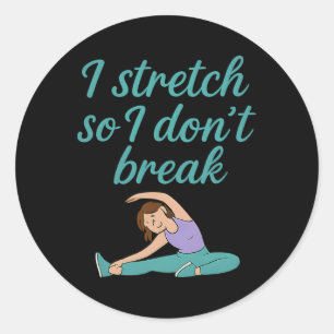 Sticker Rond Je m'étire pour ne pas casser Yoga Fitness Flexibi