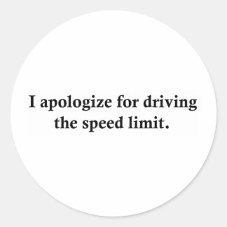 Sticker Rond Je m'excuse d'avoir conduit la limite de vitesse.