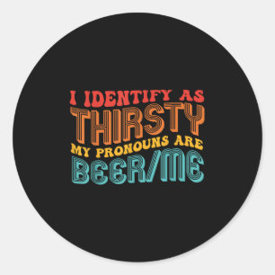 Sticker Rond Je M'Identifie Comme Ayant Soif Mes Prononounes So