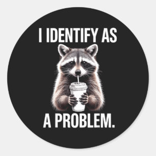 Sticker Rond Je m'identifie comme un problème drôle de raton la