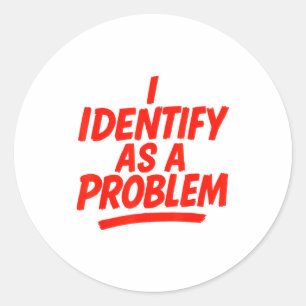 Sticker Rond Je m'identifie comme un problème drôle sarcasme hu