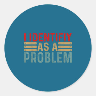 Sticker Rond Je m'identifie comme un problème humour drôle blag
