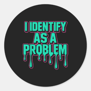 Sticker Rond Je m'identifie comme un problème humour sarcasme d