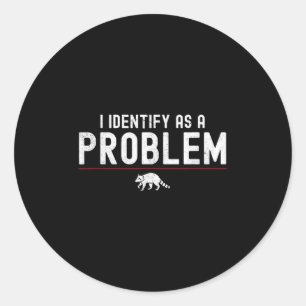 Sticker Rond Je M'Identifie Comme Un Problème - Sarcastic Funny