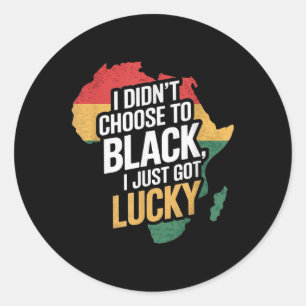 Sticker Rond Je n’ai pas choisi d’être Noir, je viens de deveni