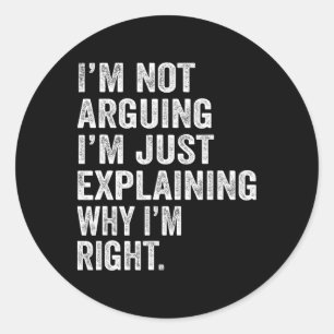 Sticker Rond Je n'affirme pas que j'explique juste pourquoi j'a
