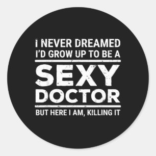 Sticker Rond Je n'ai jamais rêvé Y docteur drôle médecin