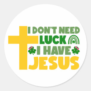 Sticker Rond Je n'ai pas besoin de chance, j'ai Jésus ✝️ ☘️