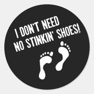 Sticker Rond Je n'ai pas besoin de chaussures puantes