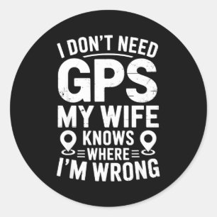 Sticker Rond Je n'ai pas besoin de Gps ma femme sait Père Mari 