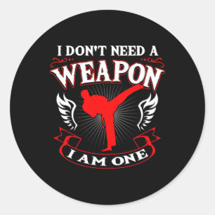 Sticker Rond Je n'ai pas besoin d'une arme, j'en suis une arts 