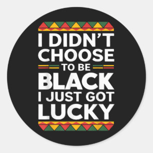 Sticker Rond Je N'Ai Pas Choisi D'Être Noir Je Viens D'Avoir De