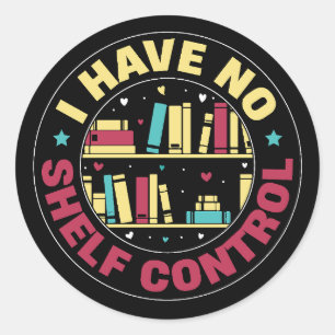 Sticker Rond Je n'ai pas de contrôle d'étagère