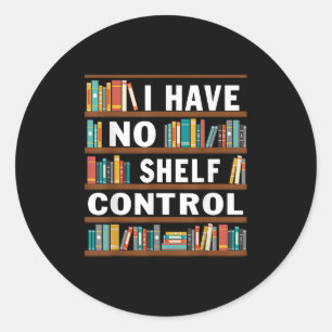 Sticker Rond Je N'Ai Pas De Contrôle D'Étagère Funny Bibliothèq