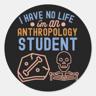 Sticker Rond Je n'ai pas de vie, je suis un étudiant en anthrop