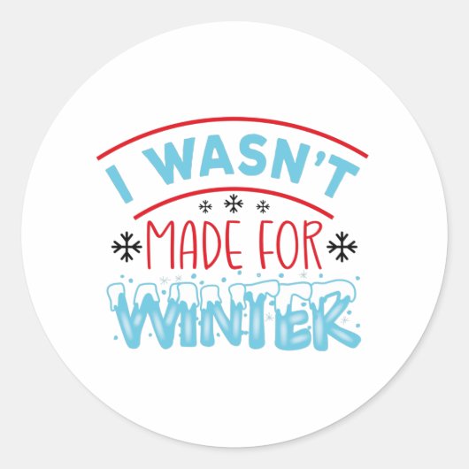 Sticker Rond Je n'ai pas été faite pour l'hiver (Devant)