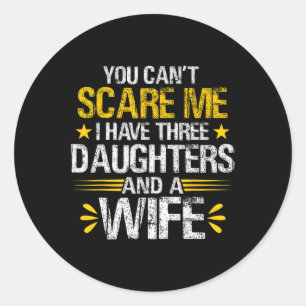 Sticker Rond Je n'ai pas peur d'avoir trois filles et une femme