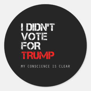 Sticker Rond Je N'Ai Pas Voté Pour Trump Anti Gop Et Pas Pour M