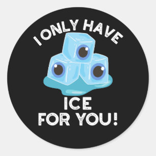 Sticker Rond Je N'Ai Que De La Glace Pour Vous Drôle Jeu D'Oeil