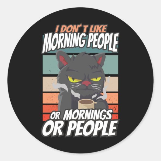 Sticker Rond Je n'aime pas les matins, les matins ou les gens (Devant)