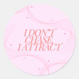 Sticker Rond Je ne chasse pas, j'attire