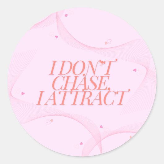 Sticker Rond Je ne chasse pas, j'attire (Devant)