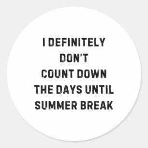 Sticker Rond Je ne compte définitivement pas les vacances d'été