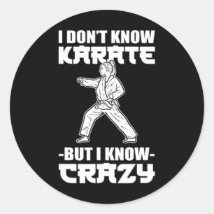 Sticker Rond Je ne connais pas le karaté mais je connais le fou