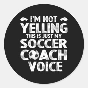 Sticker Rond Je Ne Crie Pas C'est Juste Ma Voix De Coach De Foo
