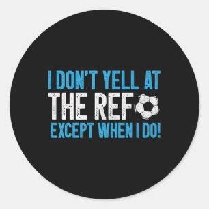 Sticker Rond Je ne crie pas sur l'arbitre sauf quand je le fais