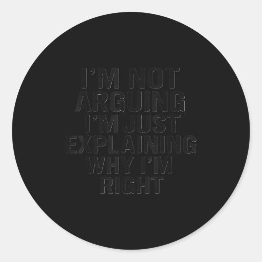 Sticker Rond Je ne discute pas, j'explique simplement pourquoi  (Devant)