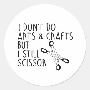 Sticker Rond Je ne fais pas d'artisanat mais je cisaille