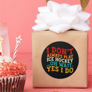 Sticker Rond Je ne joue pas toujours au hockey sur glace Oh att