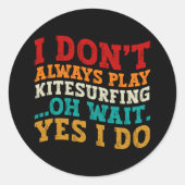 Sticker Rond Je ne joue pas toujours au Kitesurf Oh Attends Oui (Devant)